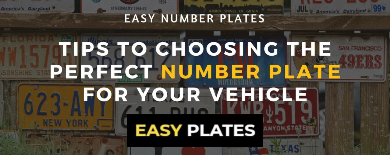 Tips to Choosing the Perfect Number Plate for Your Vehicle