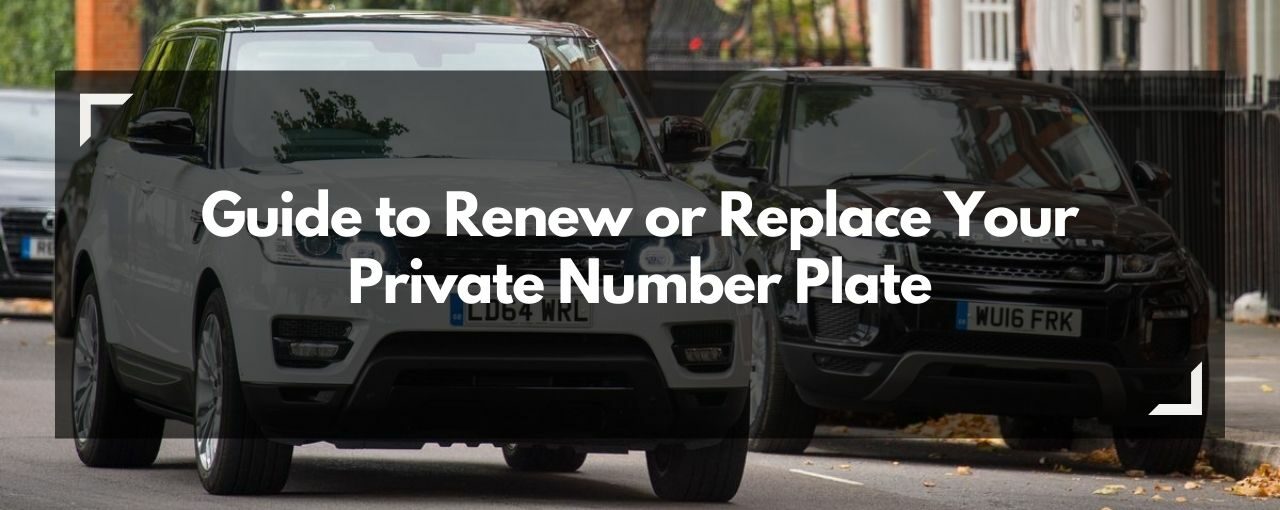 Here is Your Guide to Renew or Replace Your Private Number Plate in the UK