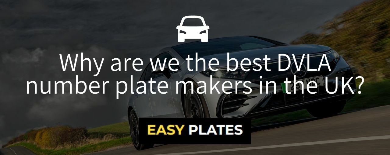 Why are we the best DVLA number plate makers in the UK?
