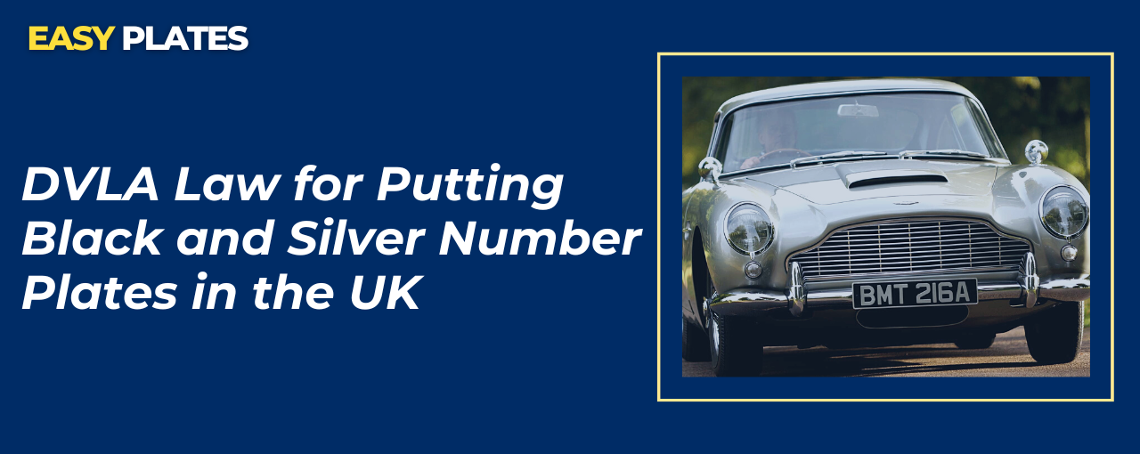 DVLA Law for Putting Black and Silver Number Plates in the UK